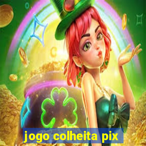 jogo colheita pix